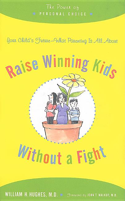 Raise Winning Kids Without a Fight: The Power of Personal Choice - Ingram
