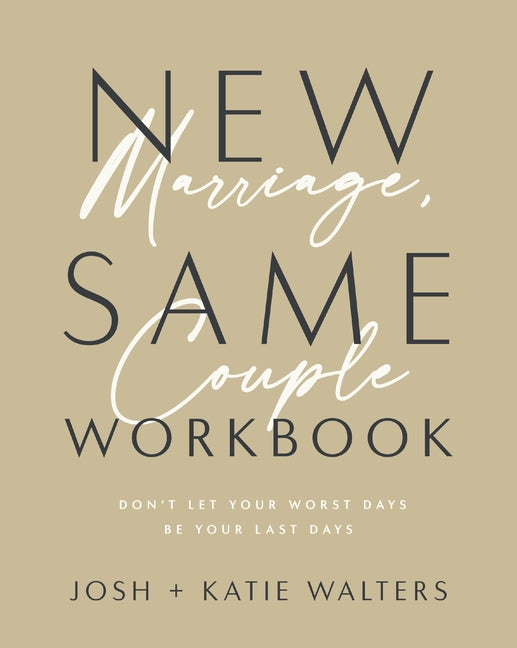 New Marriage, Same Couple Workbook: Don't Let Your Worst Days Be Your Last Days - Ingram