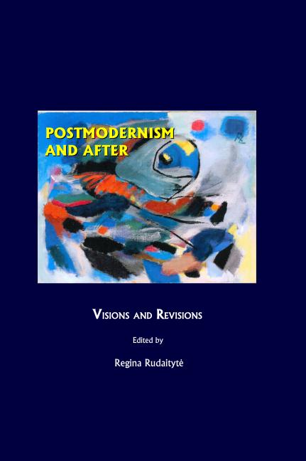 Postmodernism and After: Visions and Revisions - Ingram