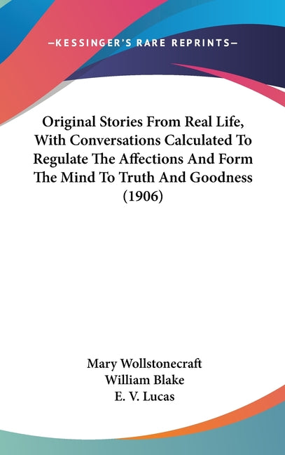 Original Stories From Real Life, With Conversations Calculated To Regulate The Affections And Form The Mind To Truth And Goodness (1906) - Ingram