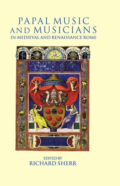 Papal Music and Musicians in Late Medieval and Renaissance Rome - Ingram