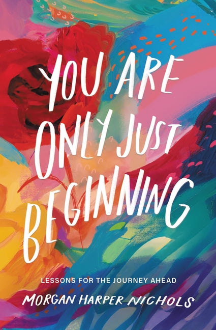 You Are Only Just Beginning: Lessons for the Journey Ahead - Ingram