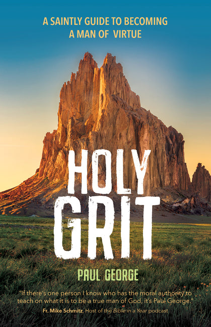 Holy Grit: A Saintly Guide to Becoming a Man of Virtue - Ingram
