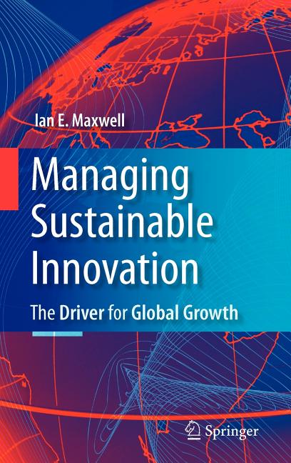 Managing Sustainable Innovation: The Driver for Global Growth (2009) - Ingram