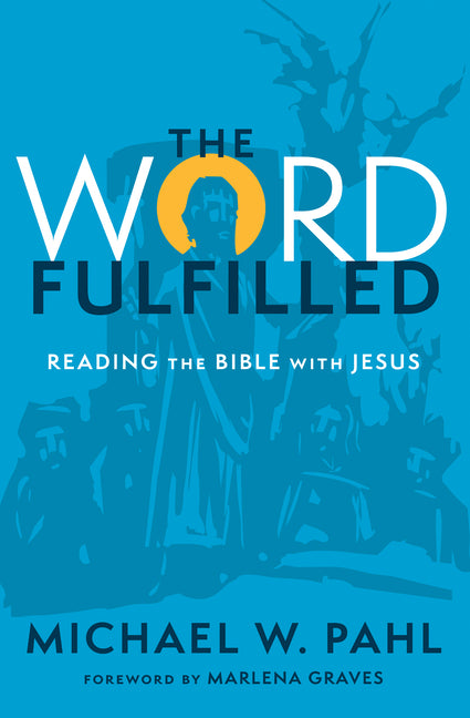Word Fulfilled: Reading the Bible with Jesus - Ingram