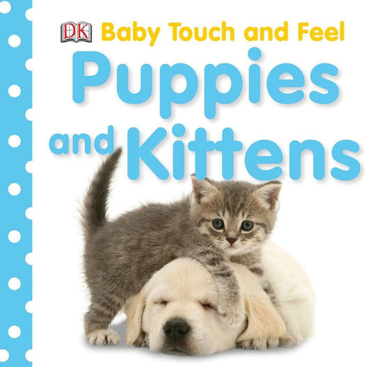 Baby Touch and Feel: Puppies and Kittens - Ingram