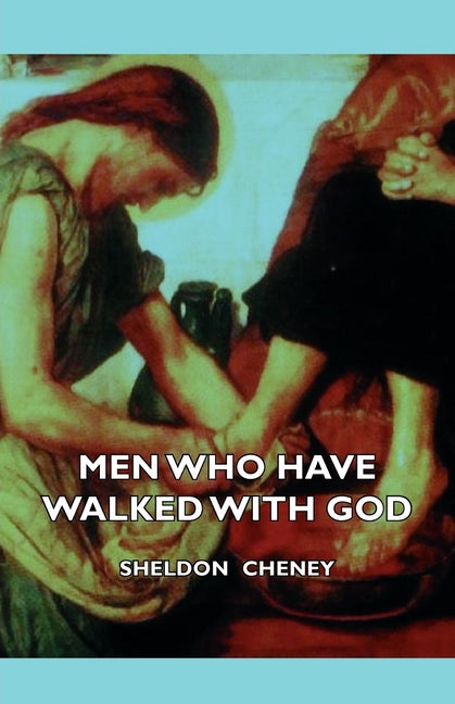 Men Who Have Walked With God - Being The Story Of Mysticism Through The Ages Told In The Biographies Of Representative Seers And Saints With Excerpts - Ingram