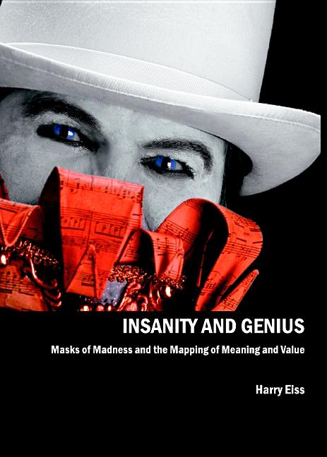 Insanity and Genius: Masks of Madness and the Mapping of Meaning and Value - Ingram