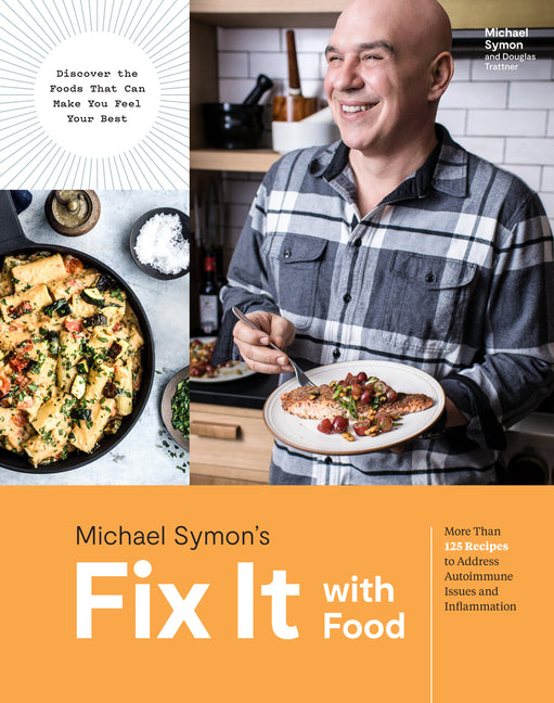 Fix It with Food: More Than 125 Recipes to Address Autoimmune Issues and Inflammation: A Cookbook - Ingram