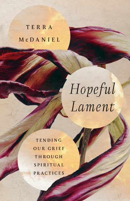 Hopeful Lament: Tending Our Grief Through Spiritual Practices - Ingram