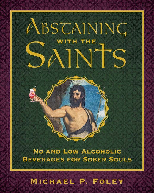 Abstaining with the Saints: No and Low Alcoholic Beverages for Sober Souls - Ingram