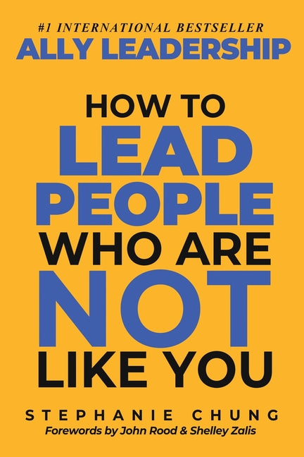 Ally Leadership: How to Lead People Who Are Not Like You - Ingram