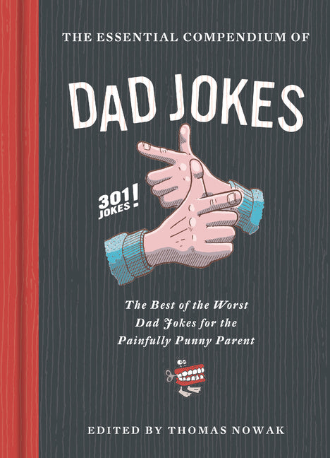 Essential Compendium of Dad Jokes: The Best of the Worst Dad Jokes for the Painfully Punny Parent301 Jokes! - Ingram