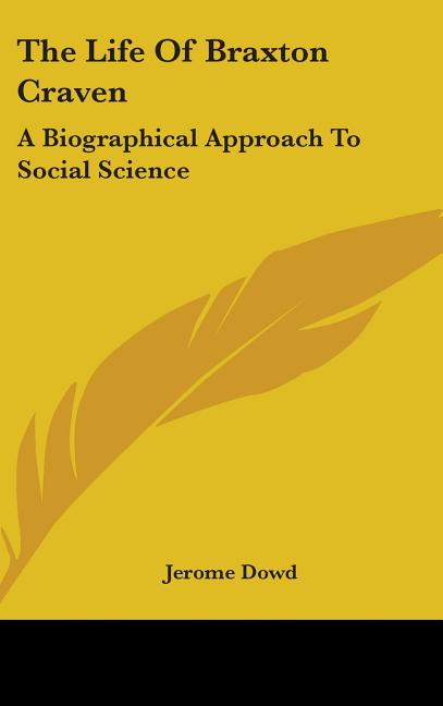 Life Of Braxton Craven: A Biographical Approach To Social Science - Ingram