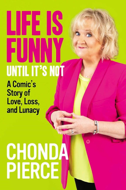 Life Is Funny Until It's Not: A Comic's Story of Love, Loss, and Lunacy - Ingram