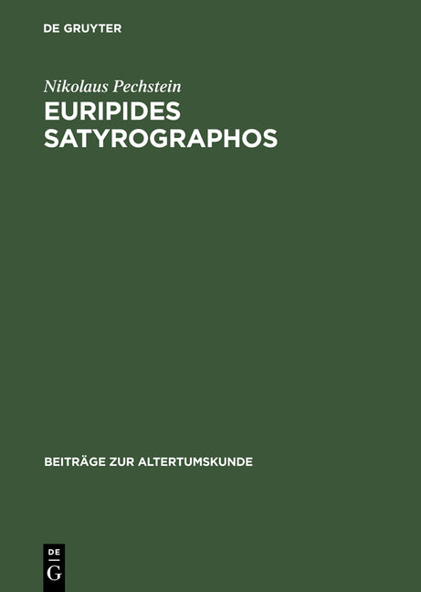 Euripides Satyrographos: Ein Kommentar Zu Den Euripideischen Satyrspielfragmenten (Reprint 2014) - Ingram