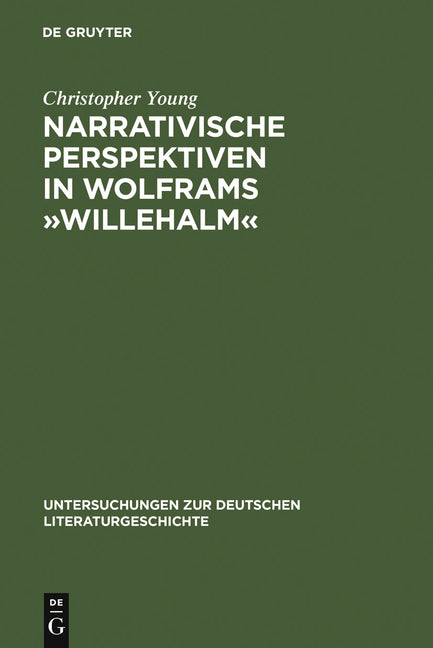 Narrativische Perspektiven in Wolframs »Willehalm«: Figuren, Erzähler, Sinngebungsprozeß (Reprint 2010) - Ingram