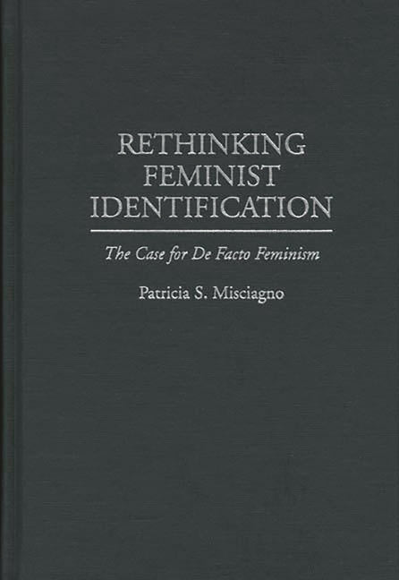 Rethinking Feminist Identification: The Case for de Facto Feminism - Ingram