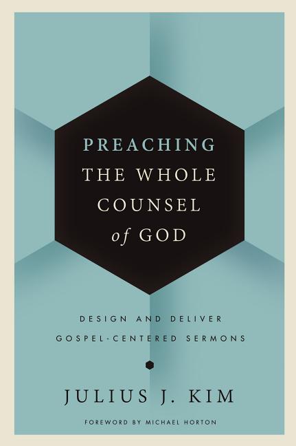 Preaching the Whole Counsel of God: Design and Deliver Gospel-Centered Sermons - Ingram