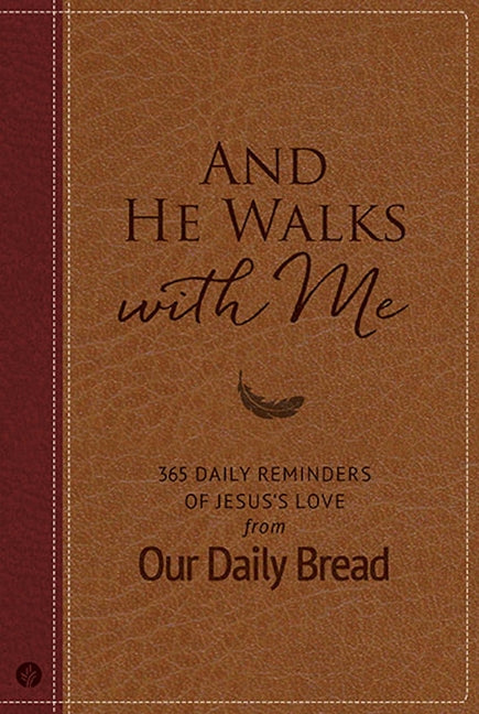 And He Walks with Me: 365 Daily Reminders of Jesus's Love from Our Daily Bread (a Daily Devotional for the Entire Year) - Ingram