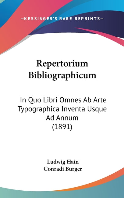 Repertorium Bibliographicum: In Quo Libri Omnes Ab Arte Typographica Inventa Usque Ad Annum (1891) - Ingram