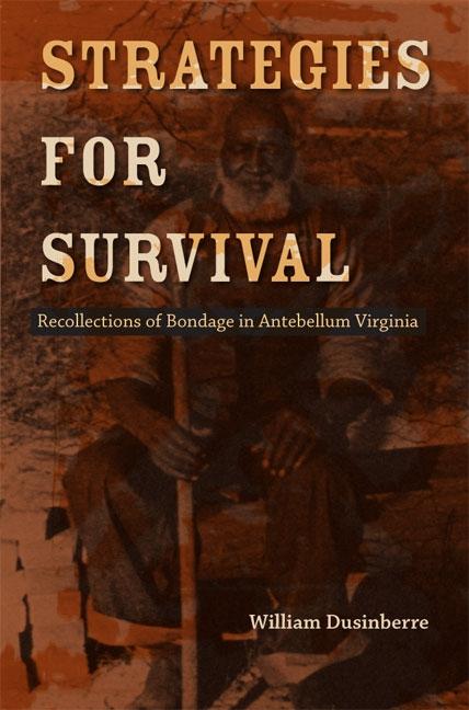 Strategies for Survival: Recollections of Bondage in Antebellum Virginia - Ingram