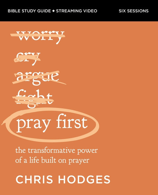 Pray First Bible Study Guide Plus Streaming Video: The Transformative Power of a Life Built on Prayer - Ingram