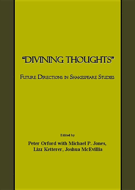 Oedivining Thoughtsâ  Future Directions in Shakespeare Studies - Ingram