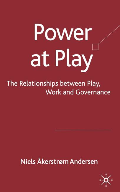 Power at Play: The Relationships Between Play, Work and Governance (2009) - Ingram