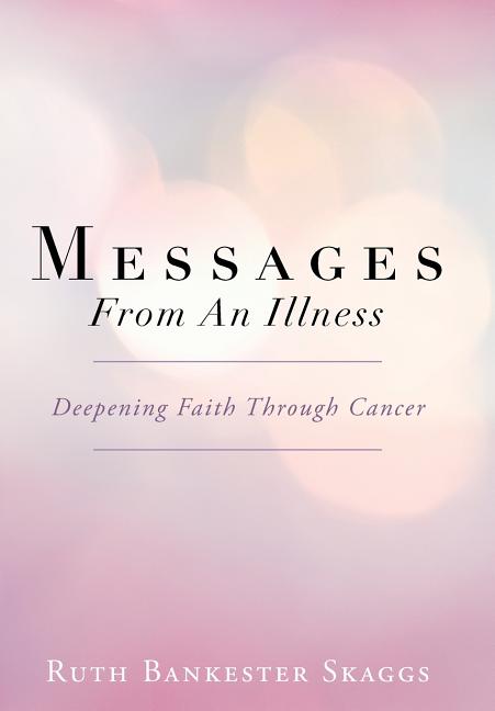Messages from an Illness: Deepening Faith Through Cancer - Ingram