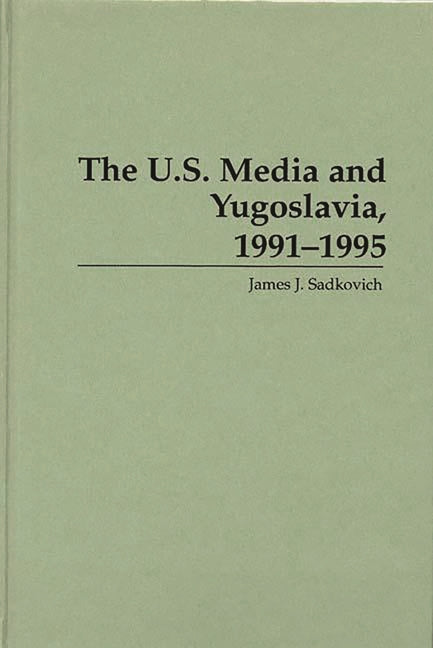 U.S. Media and Yugoslavia, 1991-1995 - Ingram
