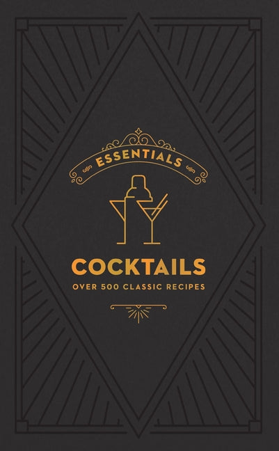 Essentials: Cocktails: Over 500 Classic Recipes - Ingram