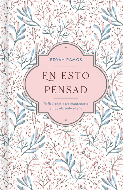 En Esto Pensad: Un Año de Reflexiones Para Mantenerte Enfocada En Dios - Ingram