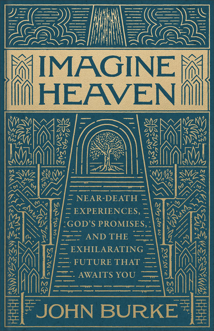 Imagine Heaven: Near-Death Experiences, God's Promises, and the Exhilarating Future That Awaits You (Deluxe) - Ingram