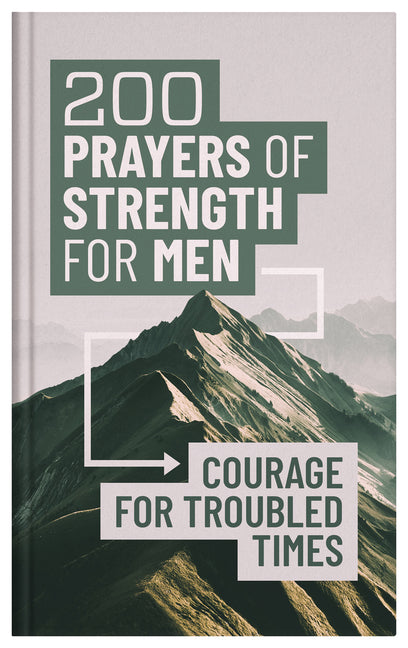 200 Prayers of Strength for Men: Courage for Troubled Times - Ingram