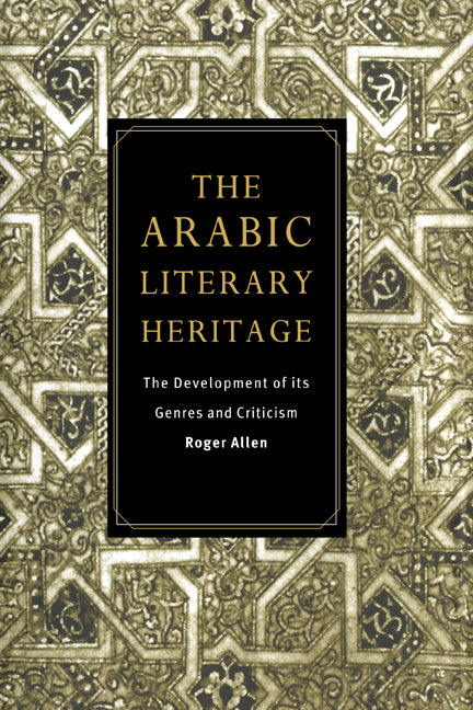Arabic Literary Heritage: The Development of Its Genres and Criticism - Ingram