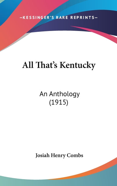 All That's Kentucky: An Anthology (1915) - Ingram