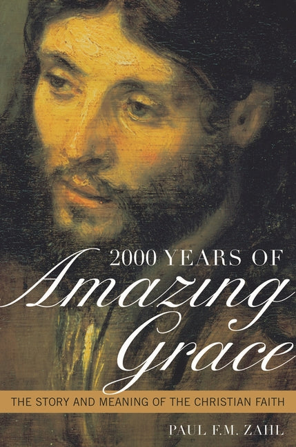 2000 Years of Amazing Grace: The Story and Meaning of the Christian Faith - Ingram