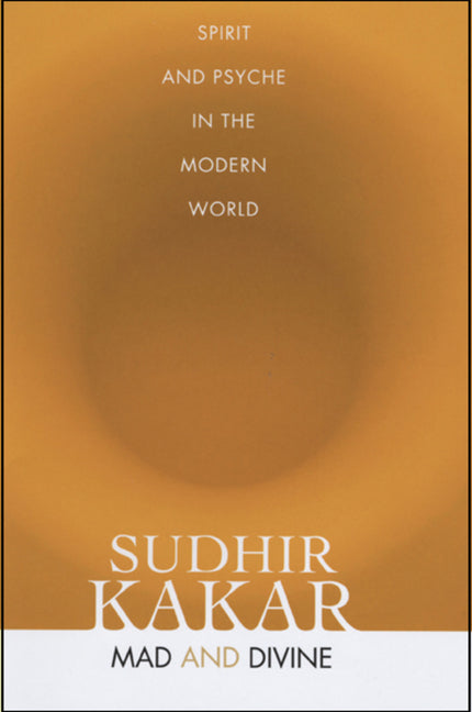Mad and Divine: Spirit and Psyche in the Modern World - Ingram