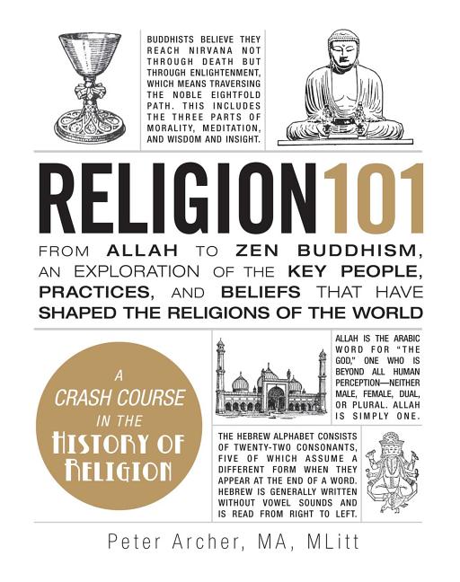 Religion 101: From Allah to Zen Buddhism, an Exploration of the Key People, Practices, and Beliefs That Have Shaped the Religions of the World - Ingram