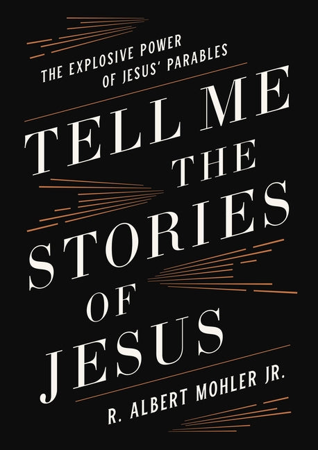Tell Me the Stories of Jesus: The Explosive Power of Jesus' Parables - Ingram