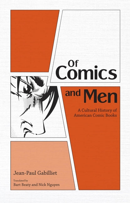 Of Comics and Men: A Cultural History of American Comic Books - Ingram