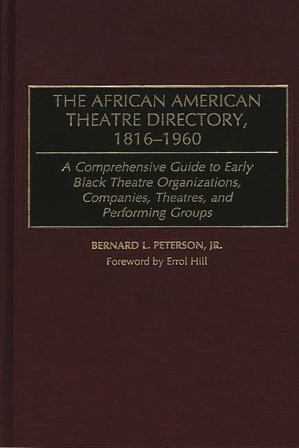 African American Theatre Directory, 1816-1960: A Comprehensive Guide to Early Black Theatre Organizations, Companies, Theatres, and Performing Groups - Ingram