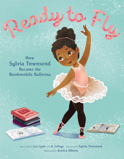 Ready to Fly: How Sylvia Townsend Became the Bookmobile Ballerina - Ingram