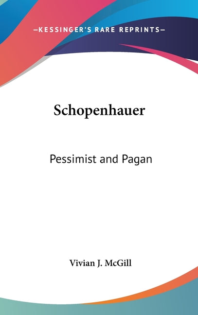 Schopenhauer: Pessimist and Pagan - Ingram