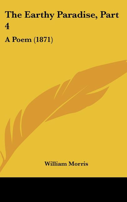 Earthy Paradise, Part 4: A Poem (1871) - Ingram
