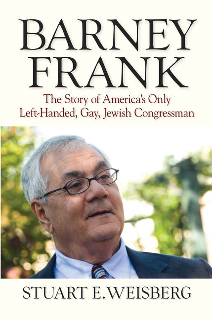 Barney Frank: The Story of America's Only Left-Handed, Gay, Jewish Congressman - Ingram