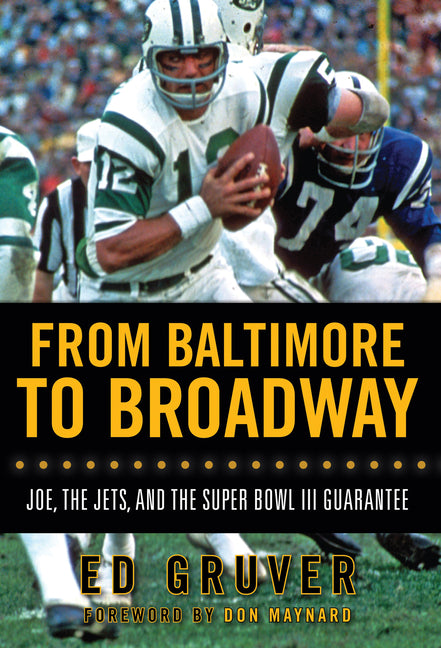 From Baltimore to Broadway: Joe, the Jets, and the Super Bowl III Guarantee - Ingram