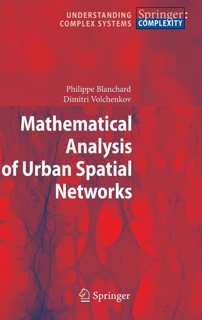 Mathematical Analysis of Urban Spatial Networks (2009) - Ingram