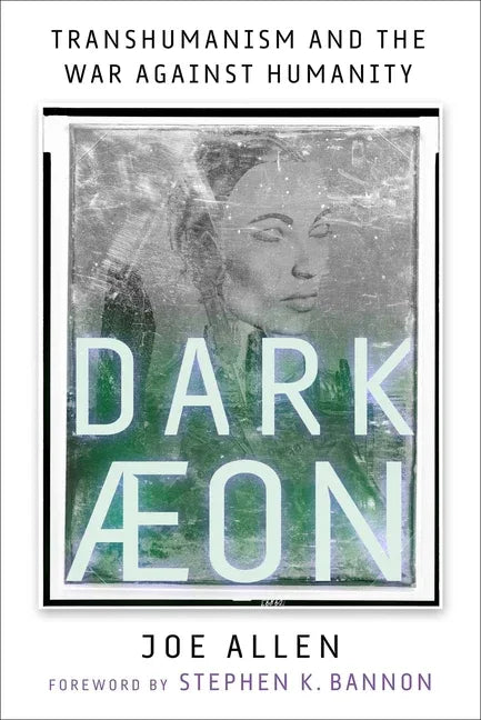 Dark Aeon: Transhumanism and the War Against Humanity - stevensbooks